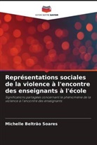 Michelle Beltrão Soares - Représentations sociales de la violence à l'encontre des enseignants à l'école