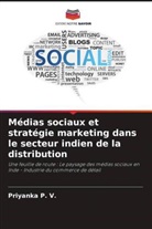 Priyanka P. V. - Médias sociaux et stratégie marketing dans le secteur indien de la distribution