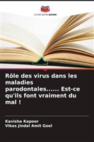 Vikas Jindal Amit Goel, Kavisha Kapoor - Rôle des virus dans les maladies parodontales...... Est-ce qu'ils font vraiment du mal !