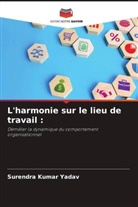 Surendra Kumar Yadav - L'harmonie sur le lieu de travail :