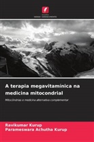Parameswara Achutha Kurup, Ravikumar Kurup - A terapia megavitamínica na medicina mitocondrial