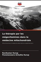 Parameswara Achutha Kurup, Ravikumar Kurup - La thérapie par les mégavitamines dans la médecine mitochondriale