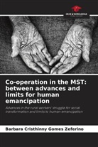 Barbara Cristhinny Gomes Zeferino - Co-operation in the MST: between advances and limits for human emancipation