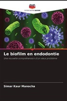 Simar Kaur Manocha - Le biofilm en endodontie