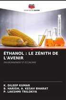 B. HARISH A. KESAV BHARAT, K. Dileep Kumar, P. LAKSHMI TRILOKYA - ÉTHANOL : LE ZÉNITH DE L'AVENIR