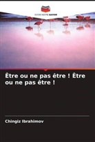 Chingiz Ibrahimov - Être ou ne pas être ! Être ou ne pas être !
