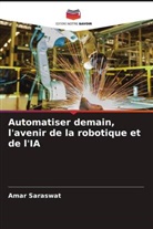 Amar Saraswat - Automatiser demain, l'avenir de la robotique et de l'IA