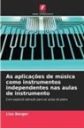 Lisa Berger - As aplicações de música como instrumentos independentes nas aulas de instrumento