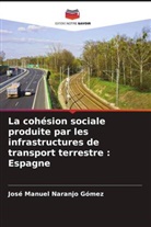 José Manuel Naranjo Gómez - La cohésion sociale produite par les infrastructures de transport terrestre : Espagne