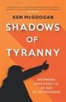 Ken McGoogan - Shadows of Tyranny