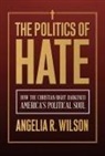 Angelia R Wilson, Angelia R. Wilson - The Politics of Hate
