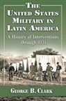 George B. Clark - The United States Military in Latin America