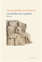 Christoph Martin Wieland, Hans-Peter Nowitzki, Jan Philipp Reemtsma - Geschichte des Agathon