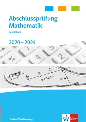 Abschlussprüfung Mathematik 2020 - 2024. Realschulabschluss Baden-Württemberg - Trainingsbuch Klasse 10