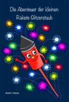 Katrin Vietze - Die Abenteuer der kleinen Rakete Glitzerstaub