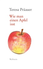 Teresa Präauer - Wie man einen Apfel isst