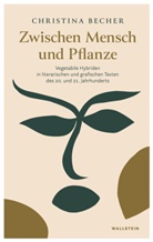 Christina Becher, Christina (Dr.) Becher - Zwischen Mensch und Pflanze