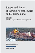 Julia A B Hegewald, Gymnich, Marion Gymnich, Julia A. B. Hegewald - Images and Stories of the Origins of the World and of Humankind