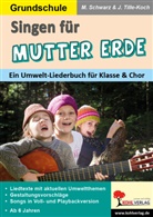 Martina Schwarz, Jürgen Tille-Koch - Singen für Mutter Erde / Grundschule