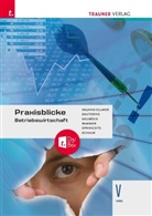 Monika Dauterive, Monika Najand-Ellmer, Astrid Neuböck, Elke Rammer, Erwin Schaur, Dagmar Springsits - Praxisblicke - Betriebswirtschaft V HAK + TRAUNER-DigiBox