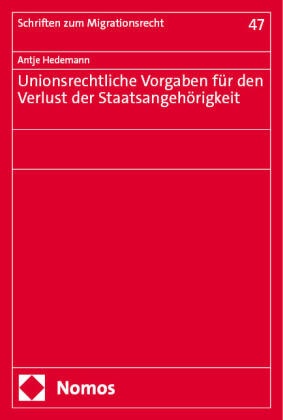 Antje Hedemann - Unionsrechtliche Vorgaben für den Verlust der Staatsangehörigkeit