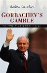 Grachev, Andrei Grachev, Grachev Andrei - Gorbachev s Gamble Soviet Foreign Policy and the End of the Cold Wa