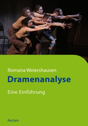 Romana Weiershausen - Dramenanalyse - Eine Lernhilfe für das Studium _ Erklärt alles, was man über das Drama wissen muss _ Mit vielen Abbildungen und Infografiken