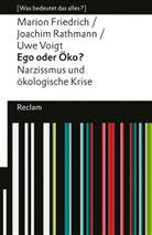 Marion Friedrich, Joachim Rathmann, Uwe Voigt - Ego oder Öko?. Narzissmus und ökologische Krise. [Was bedeutet das alles?]