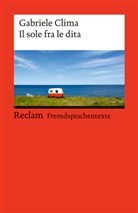 Gabriele Clima, Michaela Banzhaf - Il sole fra le dita. Italienischer Text mit deutschen Worterklärungen. Niveau B1-B2 (GER)