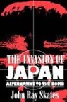 John Ray Skates - The Invasion of Japan