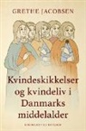 Grethe Jacobsen - Kvindeskikkelser og kvindeliv i Danmarks middelalder