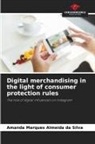 Amanda Marques Almeida da Silva - Digital merchandising in the light of consumer protection rules
