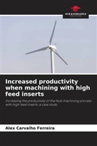 Alex Carvalho Ferreira - Increased productivity when machining with high feed inserts