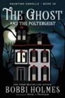 Bobbi Holmes, Anna J McIntyre - The Ghost and the Poltergeist
