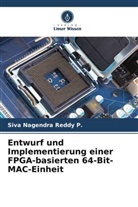 Siva Nagendra Reddy P, Siva Nagendra Reddy P. - Entwurf und Implementierung einer FPGA-basierten 64-Bit-MAC-Einheit