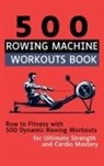 Be. Bull Publishing, Vasquez - 500 Rowing Machine Workouts Book