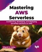 Miguel A. Calles - Mastering AWS Serverless