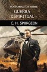 Charles H. Spurgeon - Pensamientos sobre Guerra Espiritual de C.H. Spurgeon