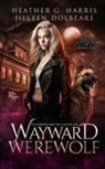 Jilleen Dolbeare, Heather G. Harris - The Vampire and the Case of the Wayward Werewolf