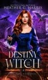 Heather G. Harris - Destiny of the Witch