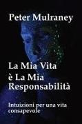 Peter Mulraney - La Mia Vita è La Mia Responsabilità - Intuizioni per una vita consapevole