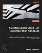 Kerry Townsend - Salesforce Sales Cloud - An Implementation Handbook