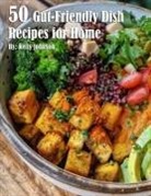 Kelly Johnson - 50 Gut-Friendly Dish Recipes for Home