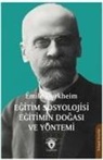 Emile Durkheim - Egitim Sosyolojisi Egitimin Dogasi ve Yöntemi