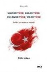Rifat Akan - Mazide Türk, Halde Türk, Kalemde Türk, Dilde Türk;Türkler Icin Kimler Ne Söyledi