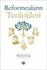 Timothy George - Reformcularin Teolojileri