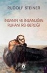 Rudolf Steiner - Insanin ve Insanligin Ruhani Rehberligi