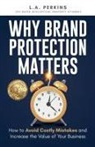 L. A. Perkins - Why Brand Protection Matters