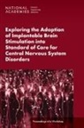 Board On Health Sciences Policy, Forum on Neuroscience and Nervous System Disorders, Health And Medicine Division, National Academies of Sciences Engineering and Medicine - Exploring the Adoption of Implantable Brain Stimulation Into Standard of Care for Central Nervous System Disorders