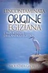 Moustafa Gadalla - L'Incontaminata Origine Egiziana
